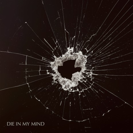 Die in My Mind | Boomplay Music