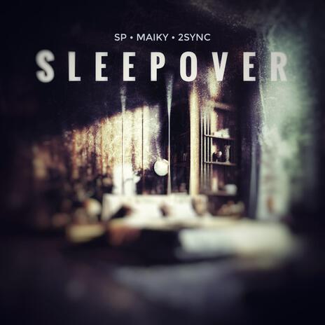 Sleepover ft. Maiky & 2Sync | Boomplay Music