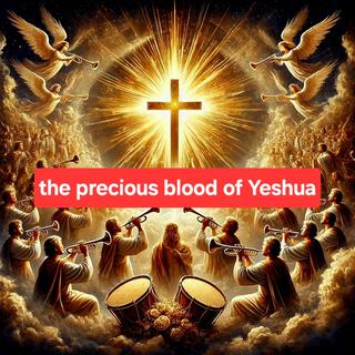 the precious blood of Yeshua