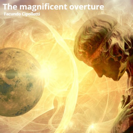 The Magnificent Overture | Boomplay Music