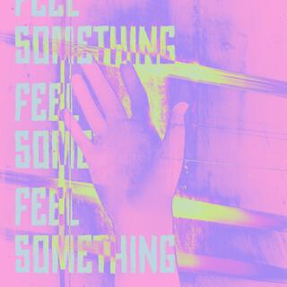 Feel Something