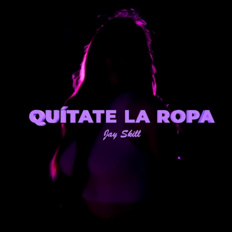 Quítate la Ropa | Boomplay Music