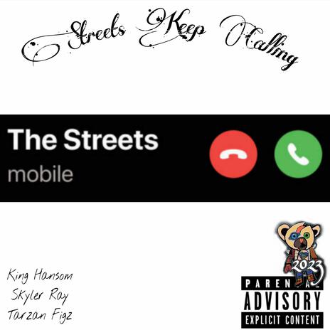 Streets keep calling ft. Tarzan Figz & Skyler Ray