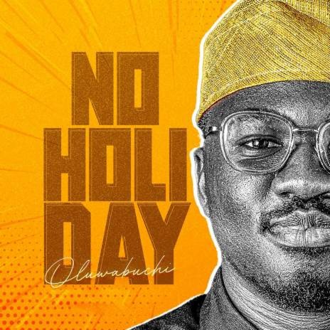 No Holiday | Boomplay Music