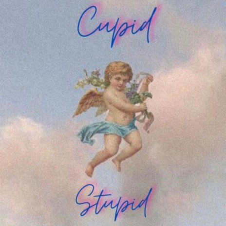 Cupid Stupid ft. Orion Blades | Boomplay Music