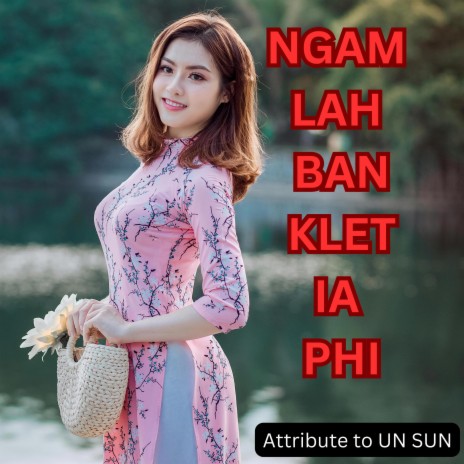 NGAM LAH BAN KLET IA PHI | Boomplay Music