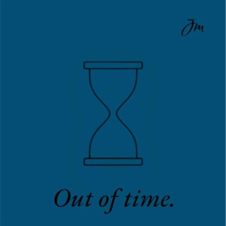 Out of time lyrics | Boomplay Music