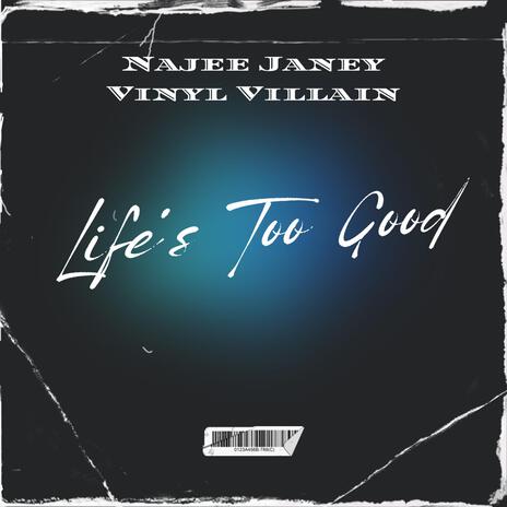 Life's Too Good ft. Najee Janey | Boomplay Music