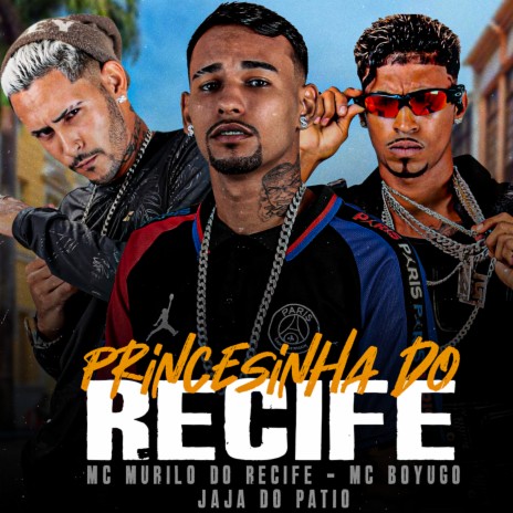 Princesinha do Recife ft. mc murilo do recife & jaja do patio | Boomplay Music