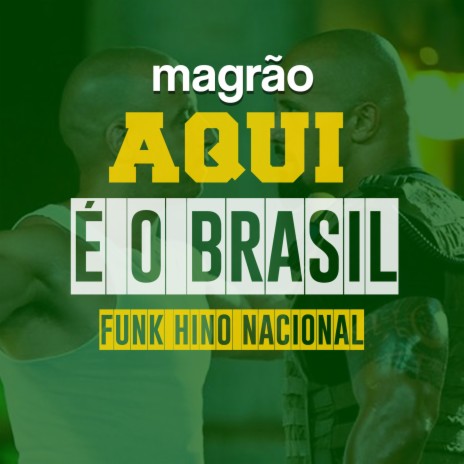MAGRÃO AQUI É O BRASIL - FUNK HINO NACIONAL | Boomplay Music
