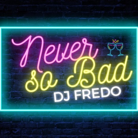 Never So Bad | Boomplay Music