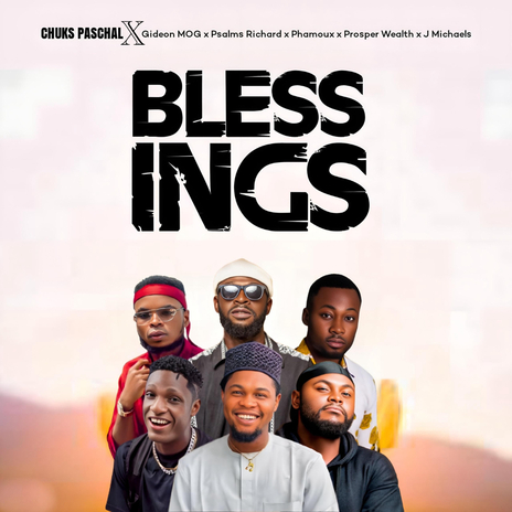 BLESSINGS by Chuks Paschal , Gideon MOG and Psalms Richard~1 | Boomplay Music