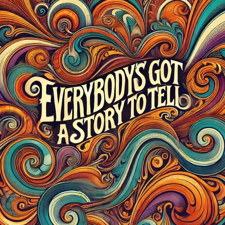 Everybody's Got A Story To Tell | Boomplay Music