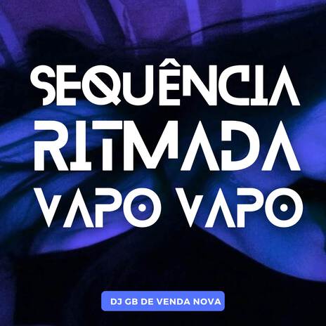 Sequência Ritmada Vapo Vapo | Boomplay Music