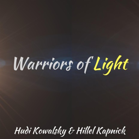 Warriors of Light ft. Hudi Kowalsky | Boomplay Music