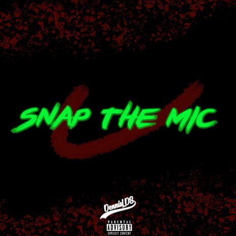 Snap The Mic | Boomplay Music