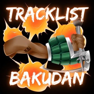 Tracklist Bakudan lyrics | Boomplay Music