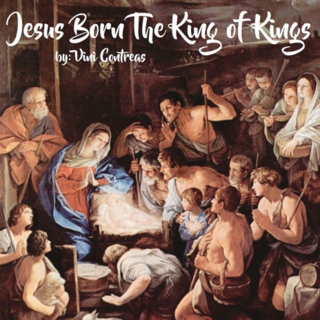 Jesus Born The King Of Kings | Boomplay Music