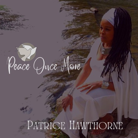 Peace Once More ft. Patrice Hawthorne | Boomplay Music