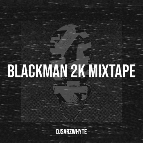 Blackman 2K Mixtape (Mixed) ft. Blackman Vibe | Boomplay Music