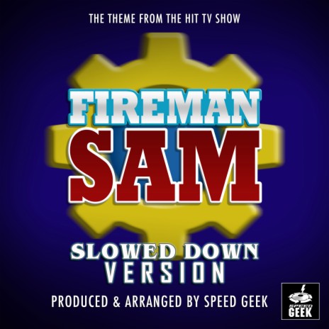 Fireman Sam Theme (From Fireman Sam) (Slowed Down Version) | Boomplay Music