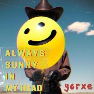 Always Sunny in My Head