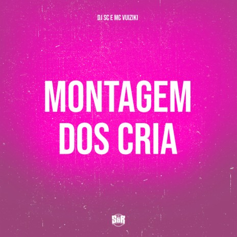 Montagem dos Cria ft. MC Vuiziki | Boomplay Music