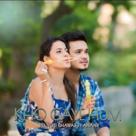 Kho Gaye Hum (feat. Anand) | Boomplay Music