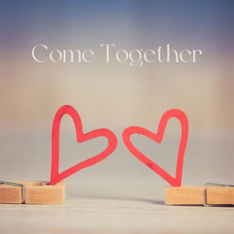 Come Together | Boomplay Music