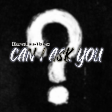 Can I Ask You | Boomplay Music