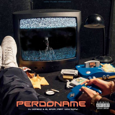 Perdoname ft. El Efori & Wow Popy | Boomplay Music