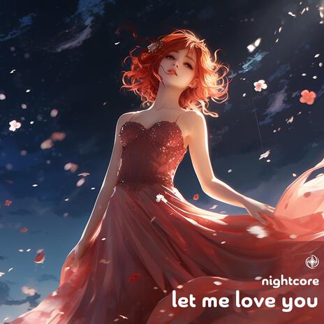 Let Me Love You (Nightcore) | Boomplay Music