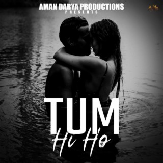 Tum Hi Ho ft. Sidhant Choudhury, Vipin Lyricist & Aditya Mishra lyrics | Boomplay Music