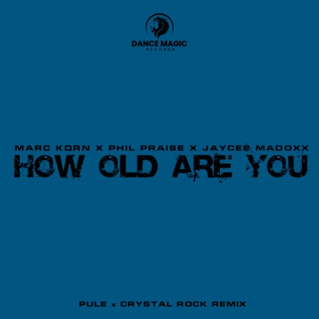 How Old Are You (Pule x Crystal Rock Remix Extended) ft. Pule, Crystal Rock, Jaycee Madoxx & Phil Praise | Boomplay Music