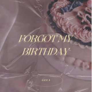 Forgot My Birthday