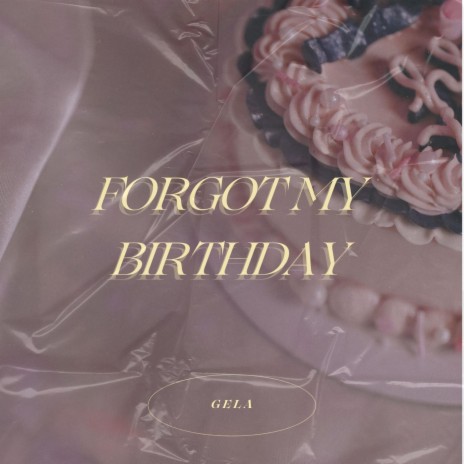 Forgot My Birthday
