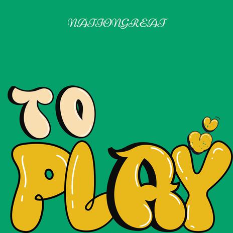 TO PLAY | Boomplay Music