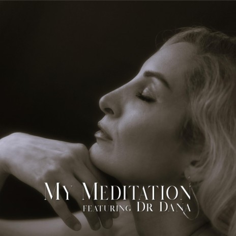 My Meditation ft. Dr. Dana | Boomplay Music