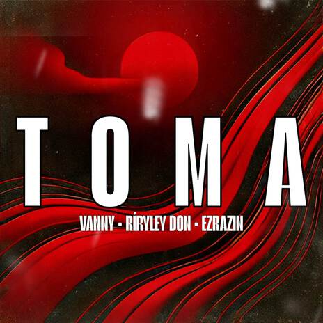 T O M A ft. RÍRYLEY DON & Ezrazin | Boomplay Music