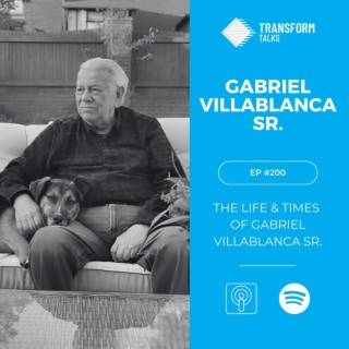 #200 - The life and times of Gabriel Villablanca Sr.