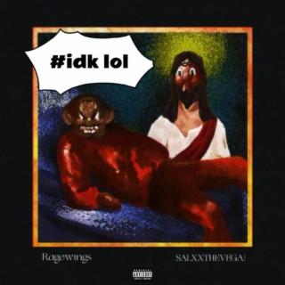 #idk lol (feat. RageWings) lyrics | Boomplay Music