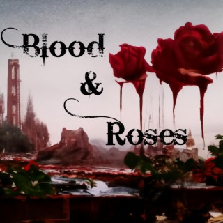 Blood & Roses