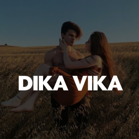 Dika Vika | Boomplay Music