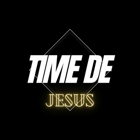 TIME DE JESUS | Boomplay Music