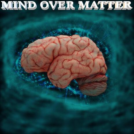 MIND OVER MATTER | Boomplay Music