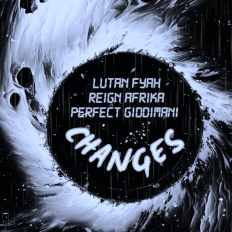 Changes ft. Reign Afrika & Perfect Giddimani | Boomplay Music