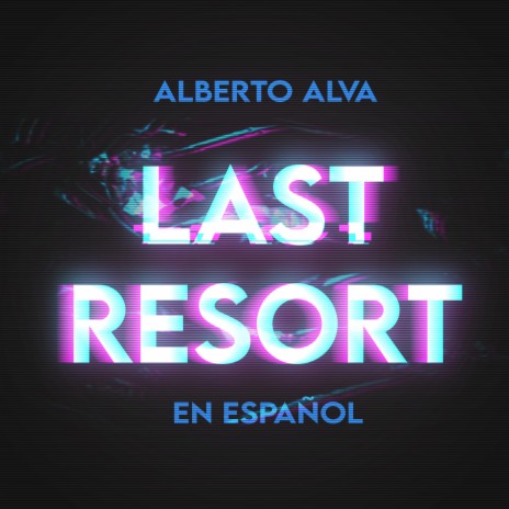 Last Resort (En Español)