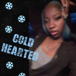 Cold hearted