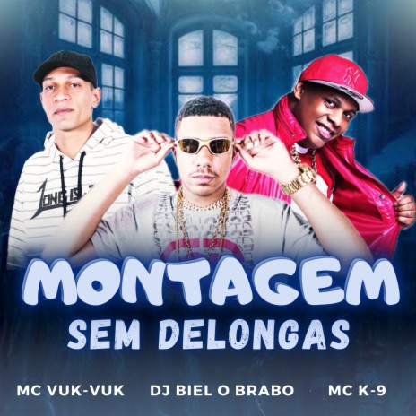 Montagem Sem Delongas ft. DJ Biel & Mc Vuk Vuk | Boomplay Music