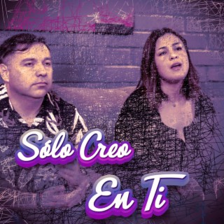 Sólo creo en ti ft. Fran lyrics | Boomplay Music